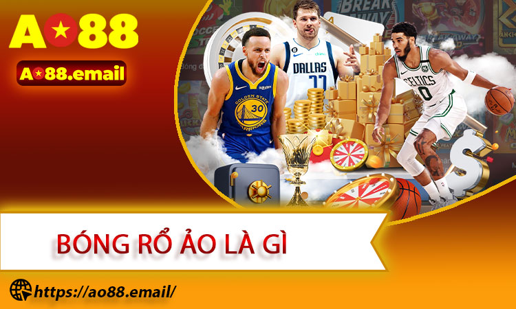 Bóng Rổ Ảo Là Gì
